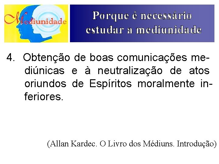 Porque é necessário estudar a mediunidade 4. Obtenção de boas comunicações mediúnicas e à