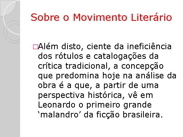 Sobre o Movimento Literário �Além disto, ciente da ineficiência dos rótulos e catalogações da