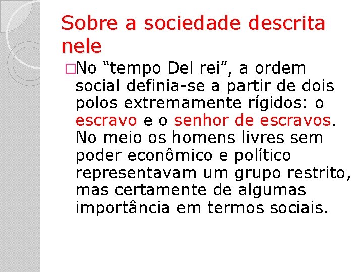 Sobre a sociedade descrita nele �No “tempo Del rei”, a ordem social definia-se a Sobre a sociedade descrita nele �No “tempo Del rei”, a ordem social definia-se a