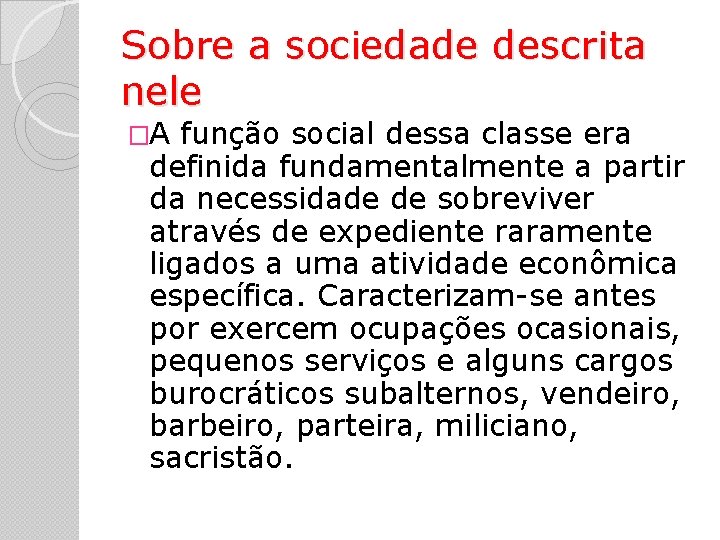 Sobre a sociedade descrita nele �A função social dessa classe era definida fundamentalmente a Sobre a sociedade descrita nele �A função social dessa classe era definida fundamentalmente a