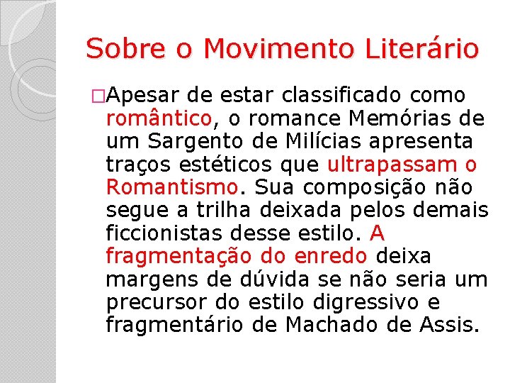 Sobre o Movimento Literário �Apesar de estar classificado como romântico, o romance Memórias de