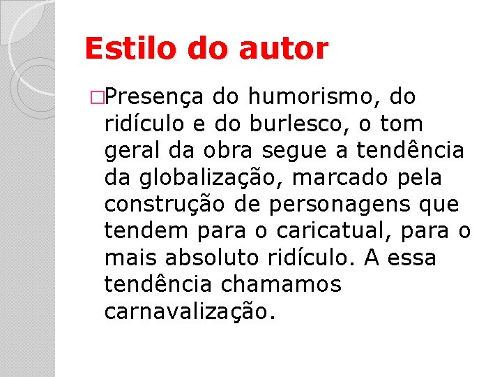 Estilo do autor �Presença do humorismo, do ridículo e do burlesco, o tom geral