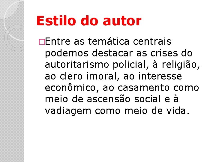 Estilo do autor �Entre as temática centrais podemos destacar as crises do autoritarismo policial,