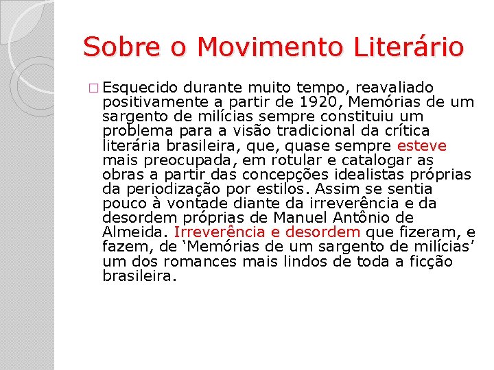 Sobre o Movimento Literário � Esquecido durante muito tempo, reavaliado positivamente a partir de