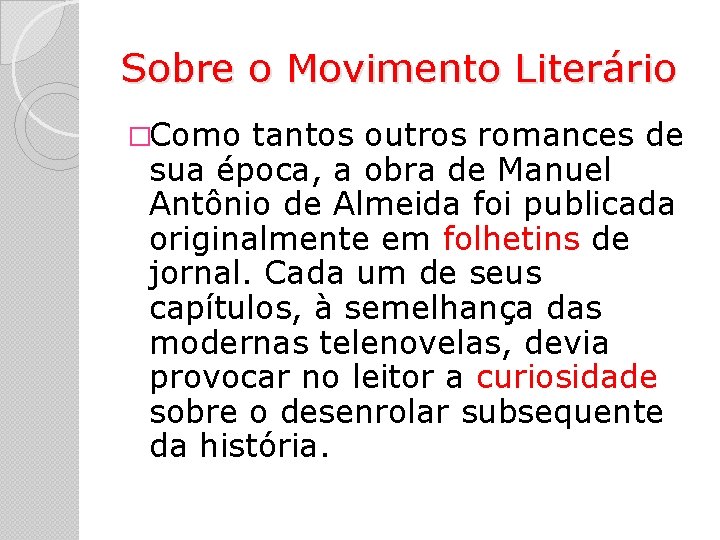 Sobre o Movimento Literário �Como tantos outros romances de sua época, a obra de