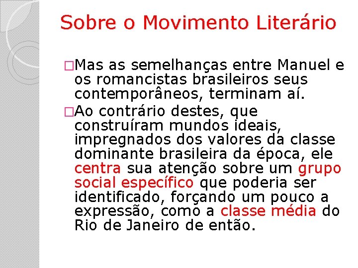 Sobre o Movimento Literário �Mas as semelhanças entre Manuel e os romancistas brasileiros seus