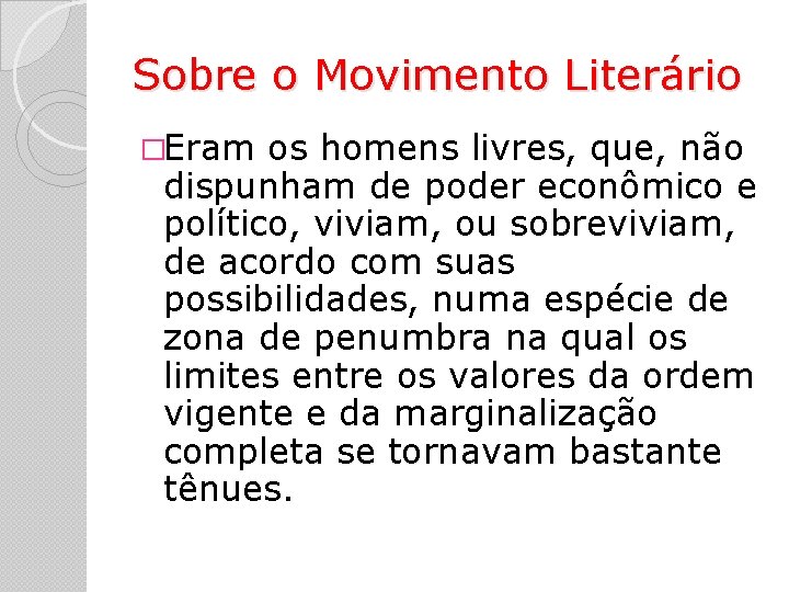 Sobre o Movimento Literário �Eram os homens livres, que, não dispunham de poder econômico Sobre o Movimento Literário �Eram os homens livres, que, não dispunham de poder econômico