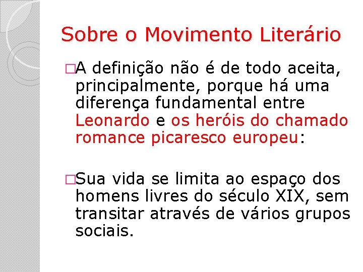 Sobre o Movimento Literário �A definição não é de todo aceita, principalmente, porque há