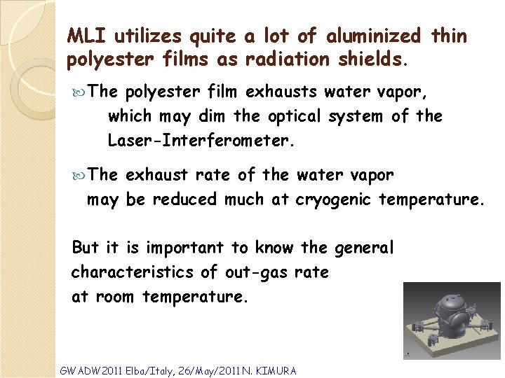 MLI utilizes quite a lot of aluminized thin polyester films as radiation shields. The