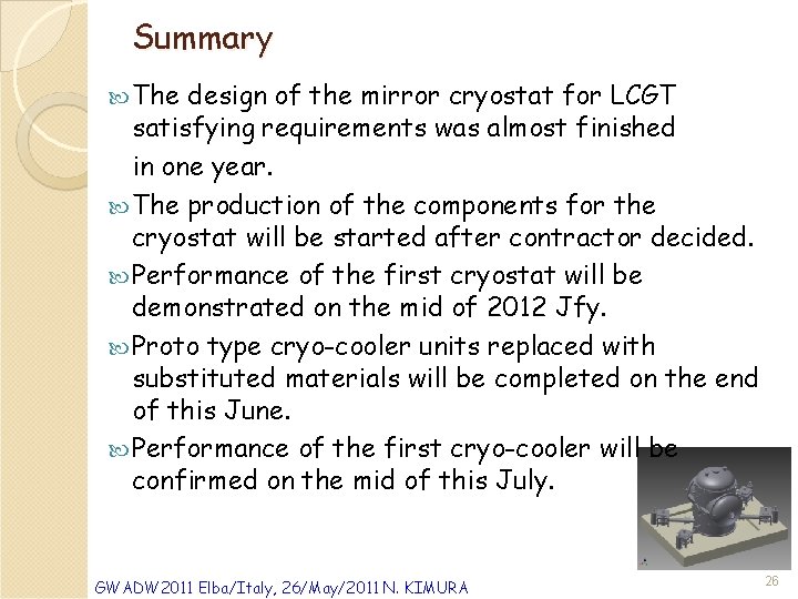 Summary The design of the mirror cryostat for LCGT satisfying requirements was almost finished