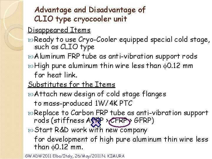 Advantage and Disadvantage of CLIO type cryocooler unit Advantage Disappeared Items of design hasequipped