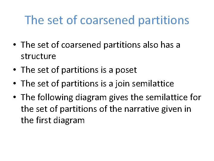 The set of coarsened partitions • The set of coarsened partitions also has a
