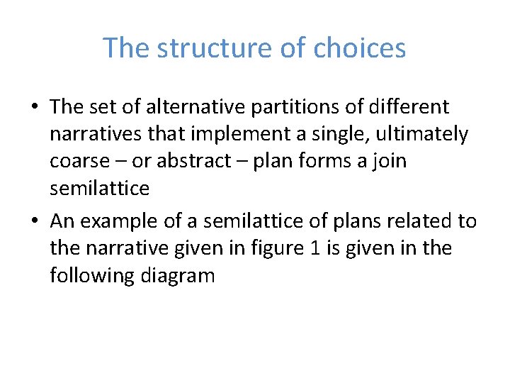 The structure of choices • The set of alternative partitions of different narratives that