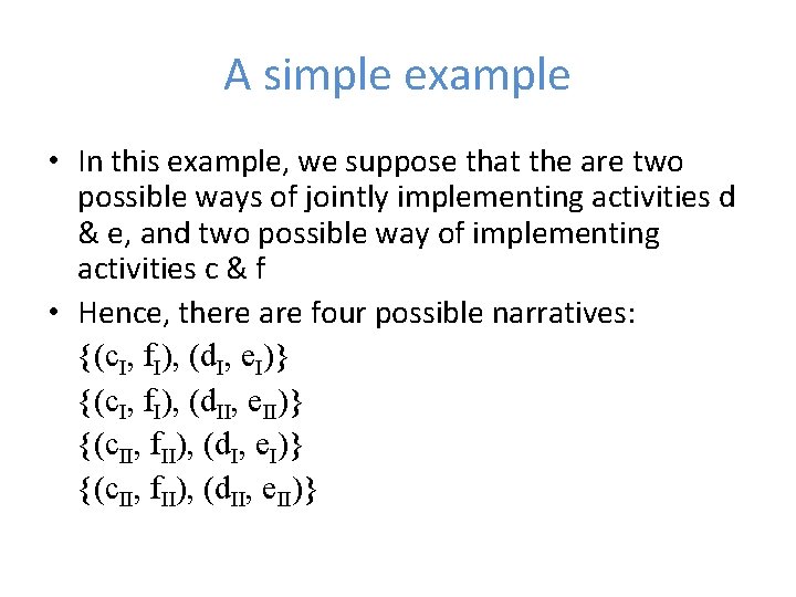 A simple example • In this example, we suppose that the are two possible