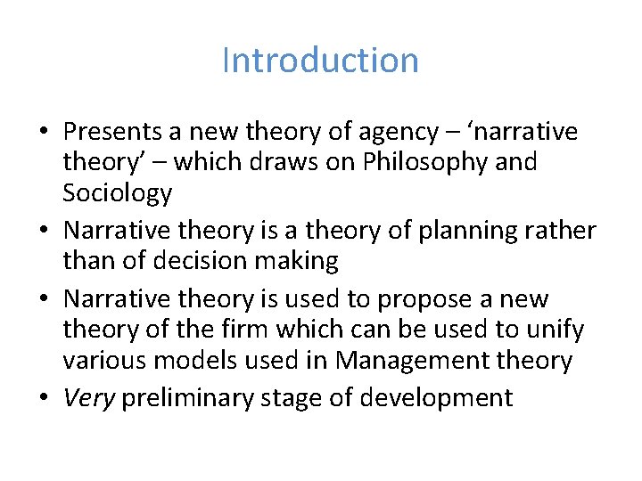 Introduction • Presents a new theory of agency – ‘narrative theory’ – which draws