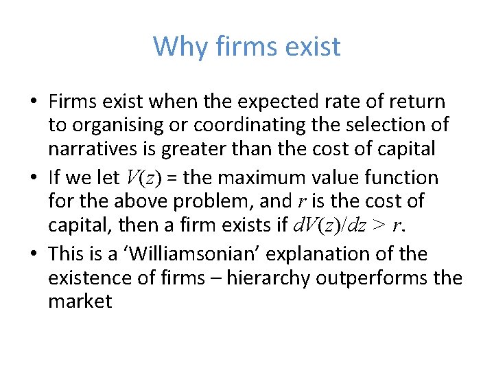 Why firms exist • Firms exist when the expected rate of return to organising