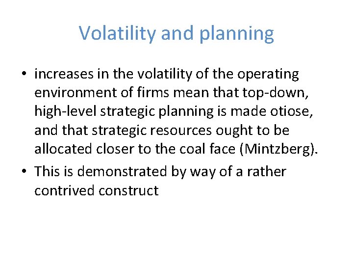 Volatility and planning • increases in the volatility of the operating environment of firms