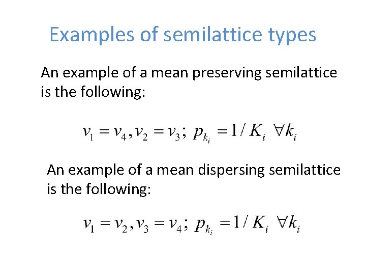 Examples of semilattice types An example of a mean preserving semilattice is the following: