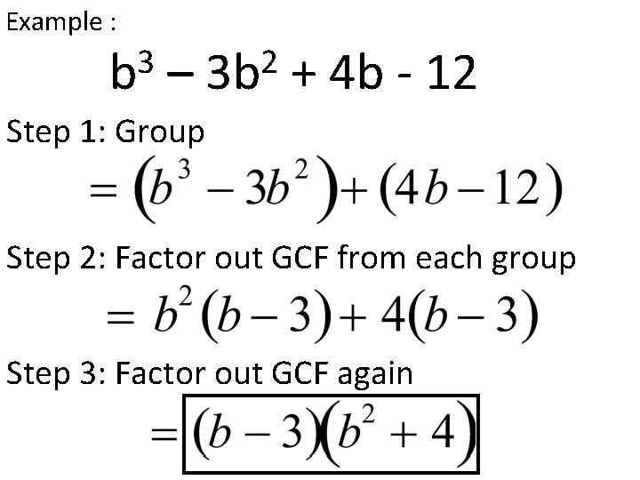 Example : 3 b – 2 3 b + 4 b - 12 Step