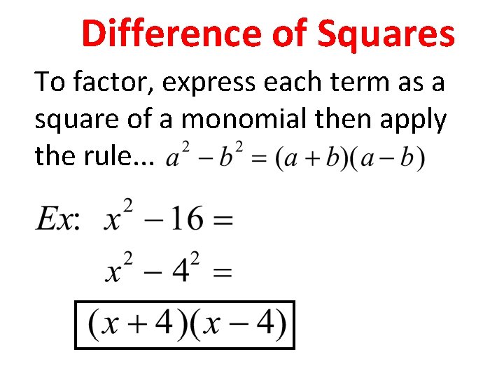 Difference of Squares To factor, express each term as a square of a monomial