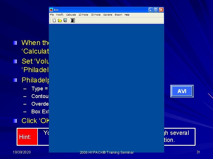 Setting the Method When they are finished, click ‘Calculate – Volumes’. Set ‘Volume Calculation