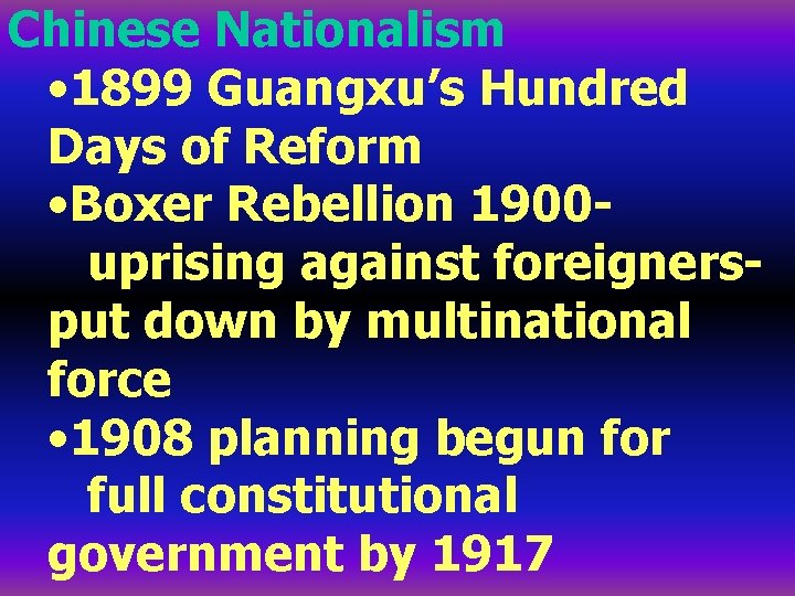 Chinese Nationalism • 1899 Guangxu’s Hundred Days of Reform • Boxer Rebellion 1900 uprising