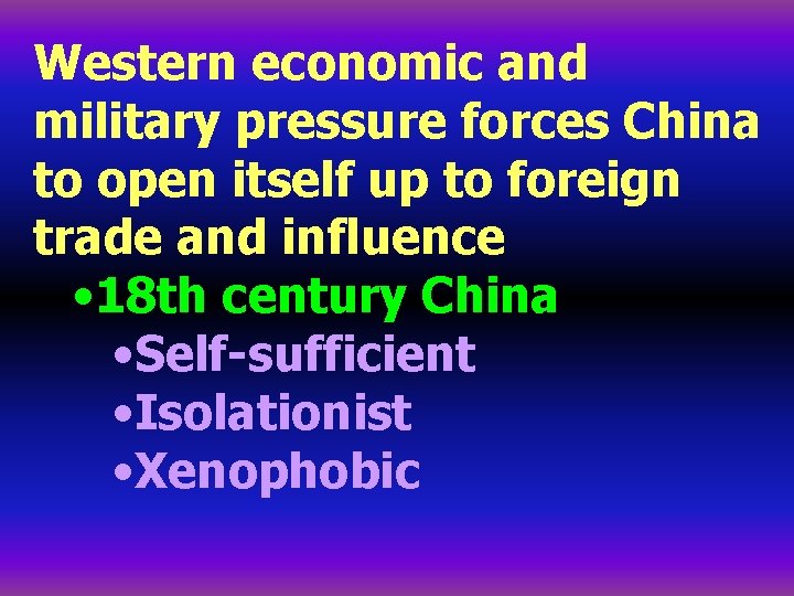 Western economic and military pressure forces China to open itself up to foreign trade