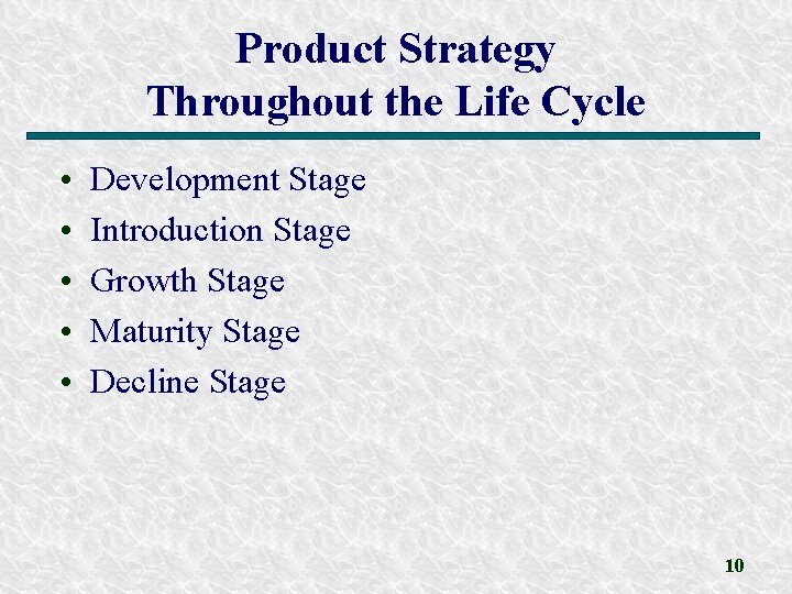 Product Strategy Throughout the Life Cycle • • • Development Stage Introduction Stage Growth