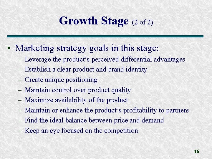 Growth Stage (2 of 2) • Marketing strategy goals in this stage: – –