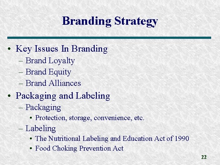 Branding Strategy • Key Issues In Branding – Brand Loyalty – Brand Equity –