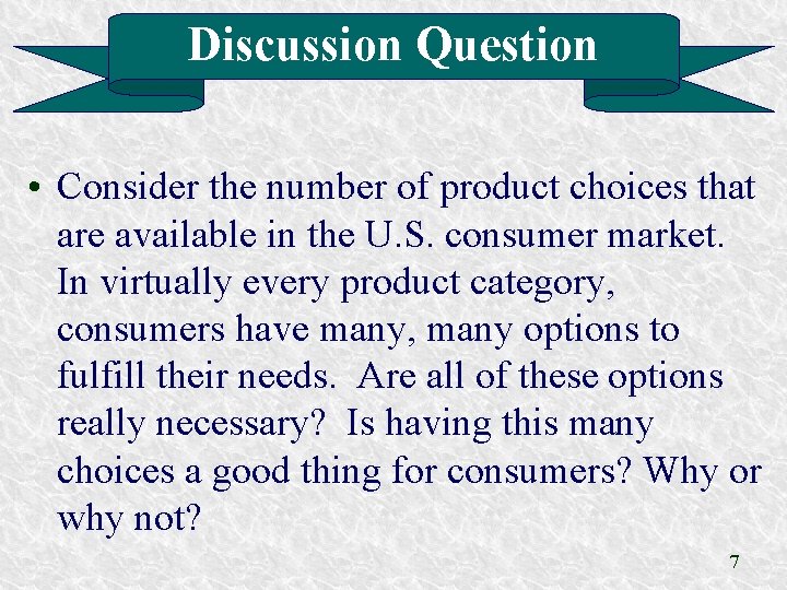 Discussion Question • Consider the number of product choices that are available in the