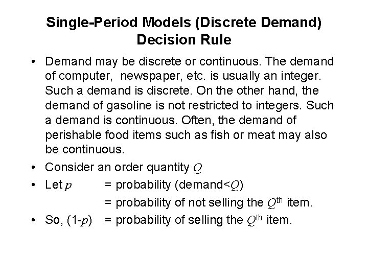 Single-Period Models (Discrete Demand) Decision Rule • Demand may be discrete or continuous. The
