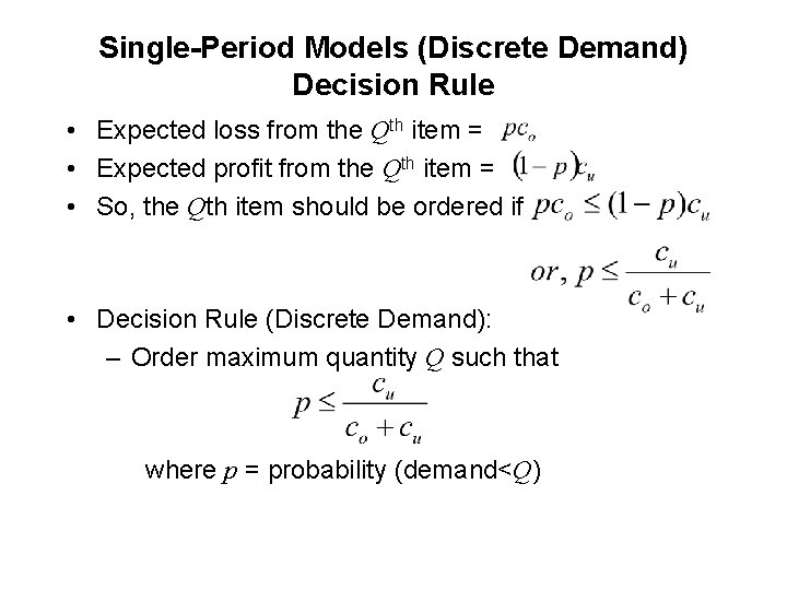 Single-Period Models (Discrete Demand) Decision Rule • Expected loss from the Qth item =