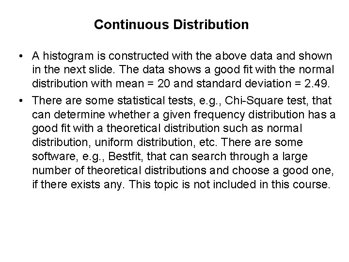 Continuous Distribution • A histogram is constructed with the above data and shown in