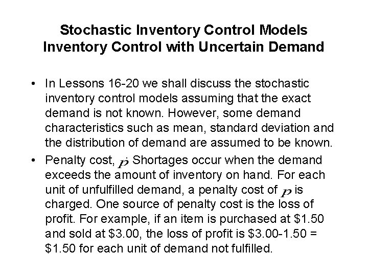 Stochastic Inventory Control Models Inventory Control with Uncertain Demand • In Lessons 16 -20