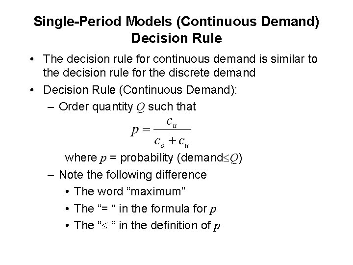 Single-Period Models (Continuous Demand) Decision Rule • The decision rule for continuous demand is