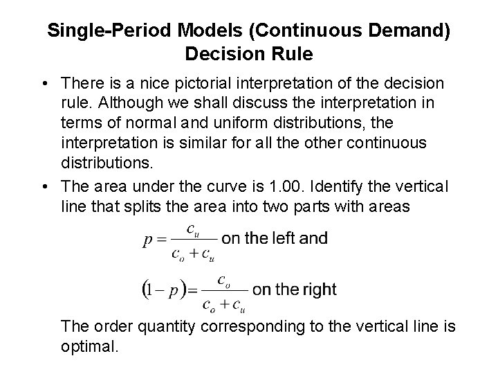 Single-Period Models (Continuous Demand) Decision Rule • There is a nice pictorial interpretation of