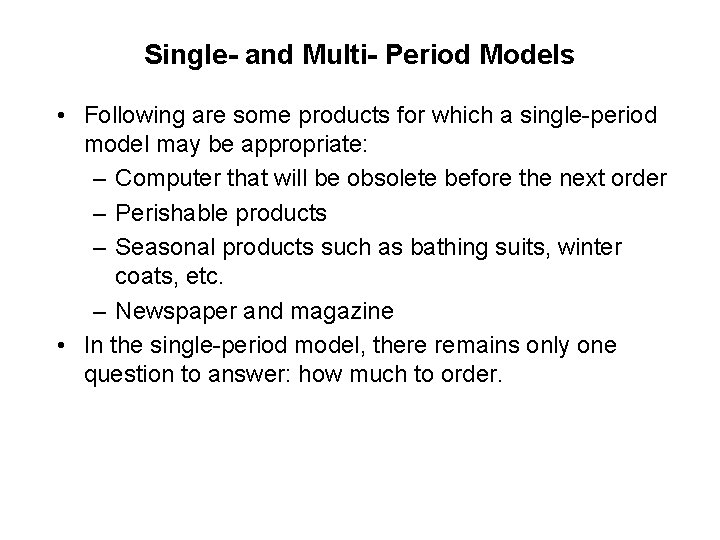 Single- and Multi- Period Models • Following are some products for which a single-period