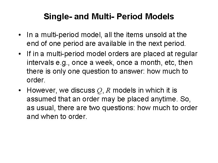 Single- and Multi- Period Models • In a multi-period model, all the items unsold