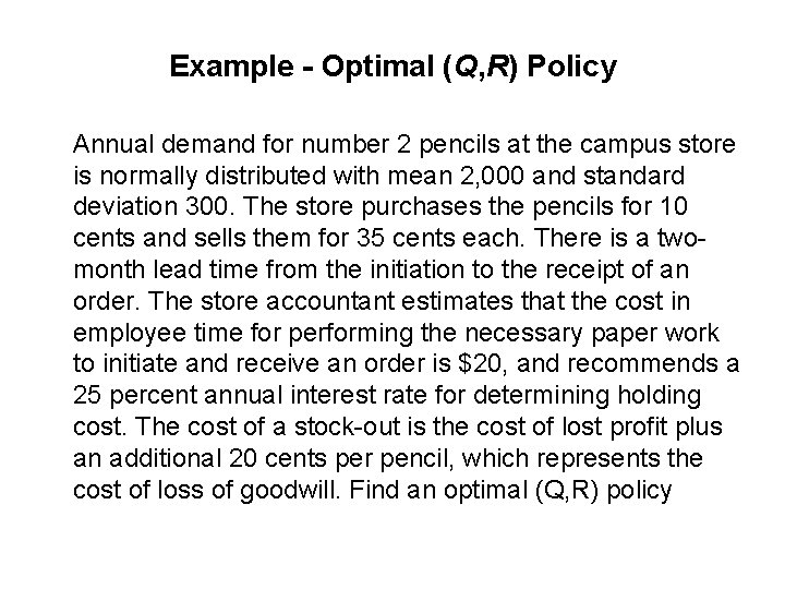 Example - Optimal (Q, R) Policy Annual demand for number 2 pencils at the