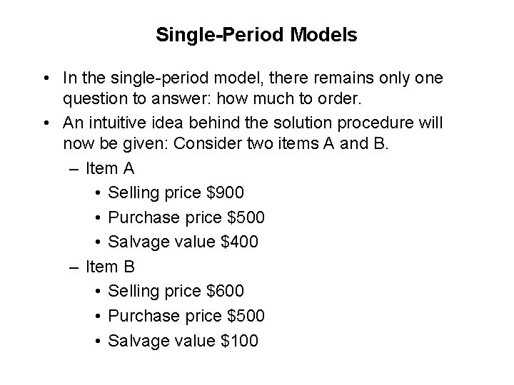 Single-Period Models • In the single-period model, there remains only one question to answer: