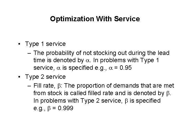 Optimization With Service • Type 1 service – The probability of not stocking out