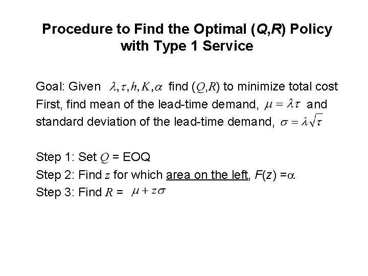 Procedure to Find the Optimal (Q, R) Policy with Type 1 Service Goal: Given