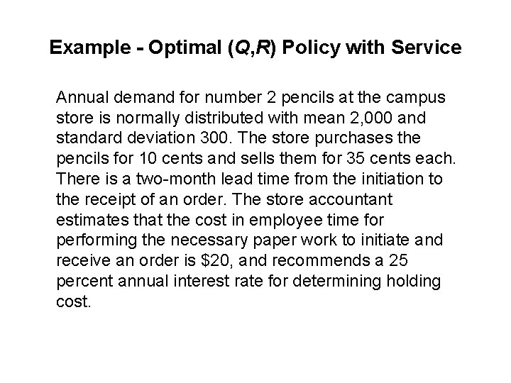 Example - Optimal (Q, R) Policy with Service Annual demand for number 2 pencils