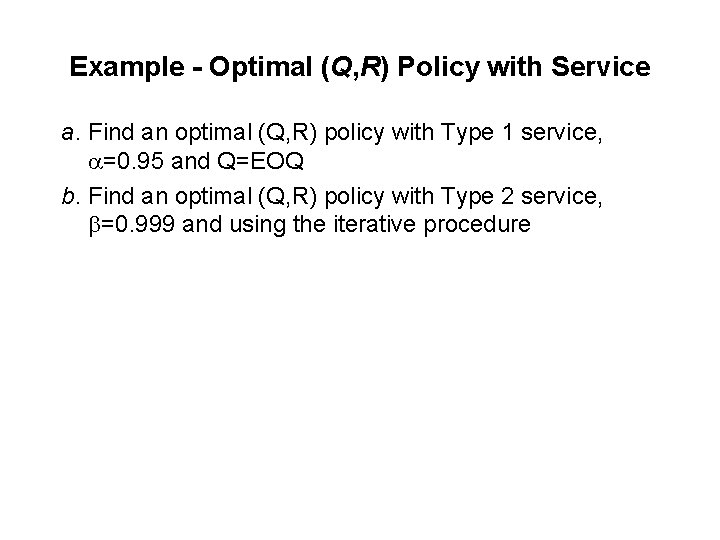 Example - Optimal (Q, R) Policy with Service a. Find an optimal (Q, R)