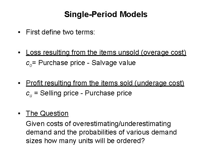 Single-Period Models • First define two terms: • Loss resulting from the items unsold