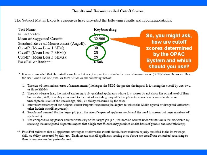 So, you might ask, how are cutoff scores determined by the OPAC System and