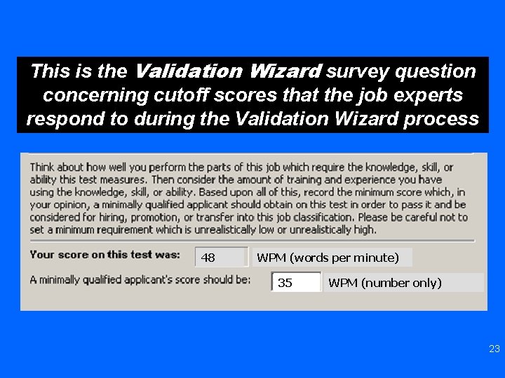 This is the Validation Wizard survey question concerning cutoff scores that the job experts