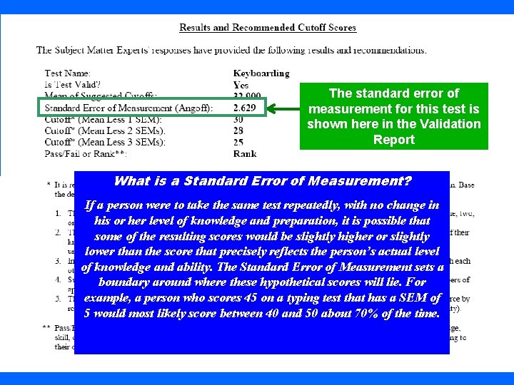 The standard error of measurement for this test is shown here in the Validation