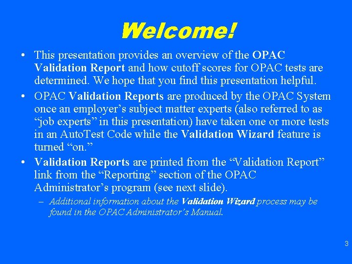 Welcome! • This presentation provides an overview of the OPAC Validation Report and how
